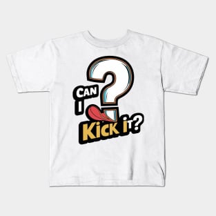 Can I Kick It? Kids T-Shirt